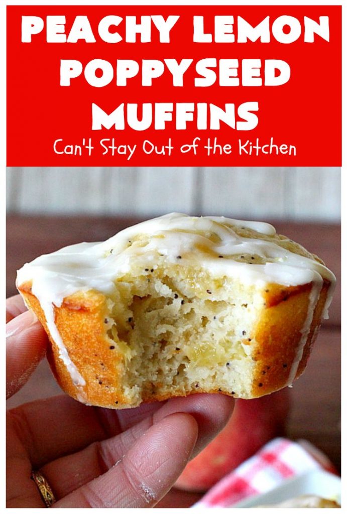 Peachy Lemon Poppyseed Muffins | Can't Stay Out of the Kitchen | these luscious #muffins are filled with #peaches, #lemon & #poppyseeds. Terrific for a #holiday or company #breakfast. #PeachMuffins #PeachyLemonPoppyseedMuffins