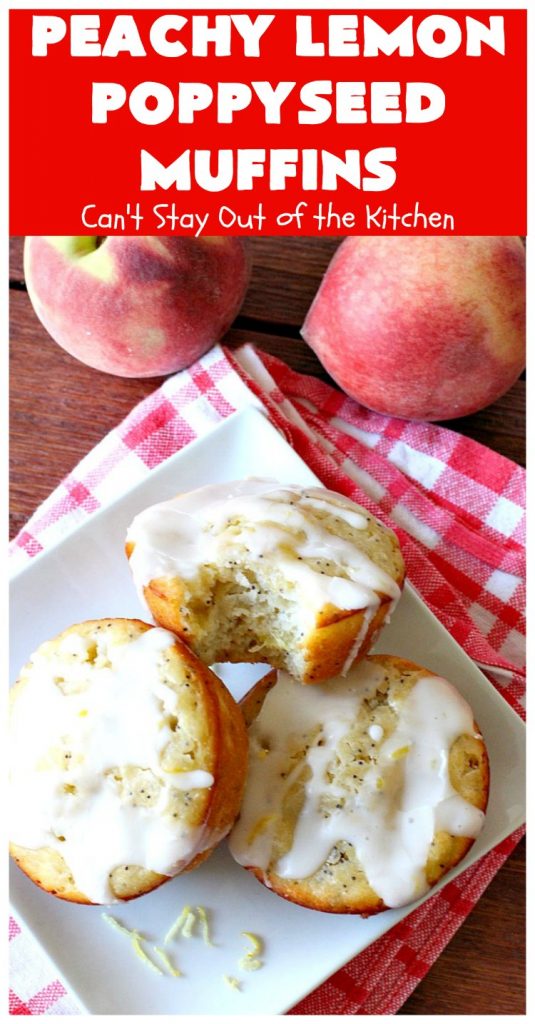 Peachy Lemon Poppyseed Muffins | Can't Stay Out of the Kitchen | these luscious #muffins are filled with #peaches, #lemon & #poppyseeds. Terrific for a #holiday or company #breakfast. #PeachMuffins #PeachyLemonPoppyseedMuffins