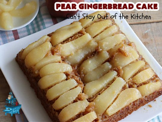 Pear Gingerbread Cake | Can't Stay Out of the Kitchen | this delightful Upside-Down #cake uses only 4 Ingredients (plus the #egg & water used by the #CakeMix.) It bakes up beautifully & is so easy you can whip it up for weeknight dinners. If you enjoy the taste of #pears & #gingerbread, this #dessert is mouthwatering & irresistible. #GingerbreadCakeMix #PearDessert #GingerbreadDessert #PearGingerbreadCake