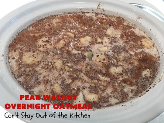 Pear Walnut Overnight Oatmeal | Can't Stay Out of the Kitchen | this delicious #oatmeal #recipe uses #pears, #bananas & #raisins to sweeten it so it's #SugarFree. Also #vegan #DairyFree & #GlutenFree. Terrific for a company or #holiday #breakfast & reheats easily. Perfect breakfast option if you have a programmable timer on your #SlowCooker. #walnuts #Crockpot #HolidayBreakfast #OvernightOatmeal #PearWalnutOvernightOatmeal