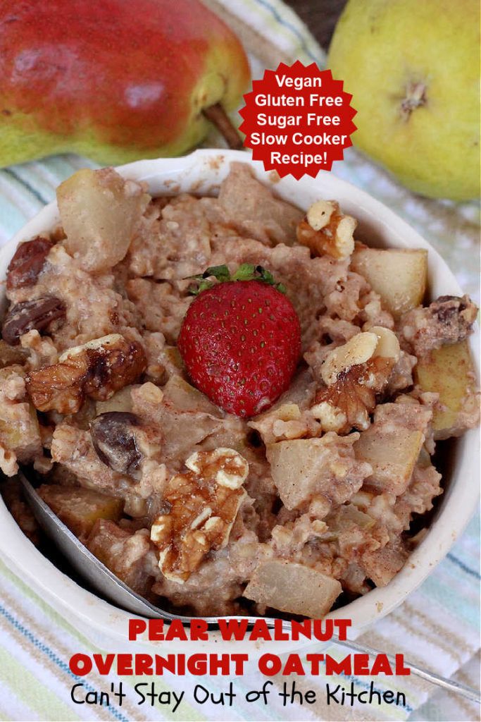 Pear Walnut Overnight Oatmeal | Can't Stay Out of the Kitchen | this delicious #oatmeal #recipe uses #pears, #bananas & #raisins to sweeten it so it's #SugarFree. Also #vegan #DairyFree & #GlutenFree. Terrific for a company or #holiday #breakfast & reheats easily. Perfect breakfast option if you have a programmable timer on your #SlowCooker. #walnuts #Crockpot #HolidayBreakfast #OvernightOatmeal #PearWalnutOvernightOatmeal