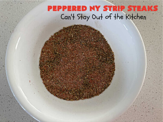 Peppered New York Strip Steaks | Can't Stay Out of the Kitchen | the next time you're #grilling #steaks, try them with this delicious #SteakRub. This easy, peasy #recipe can be ready for the #grill in about 5 minutes! Great for weeknight dinners. #beef #RibEyes #NewYorkStripSteaks #GlutenFree #healthy #PepperedNewYorkStripSteaks
