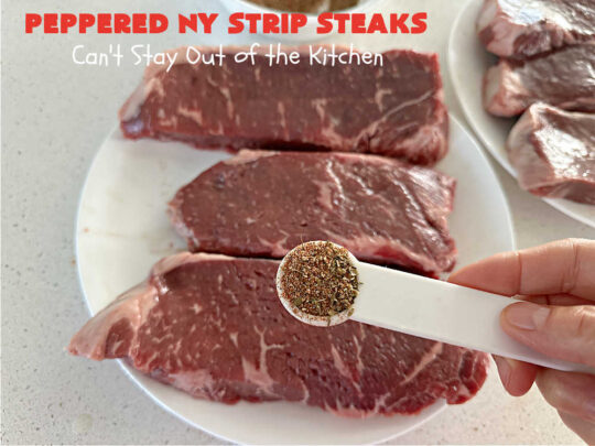 Peppered New York Strip Steaks | Can't Stay Out of the Kitchen | the next time you're #grilling #steaks, try them with this delicious #SteakRub. This easy, peasy #recipe can be ready for the #grill in about 5 minutes! Great for weeknight dinners. #beef #RibEyes #NewYorkStripSteaks #GlutenFree #healthy #PepperedNewYorkStripSteaks