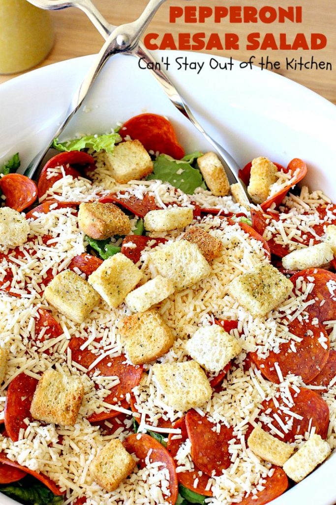 Pepperoni Caesar Salad | Can't Stay Out of the Kitchen | this scrumptious #salad has the deliciousness of #CaesarSalad but with the marvelous addition of #pepperoni! It takes only 10 minutes to make the salad & dressing, so it's quick & easy to prepare. #PepperoniCaesarSalad