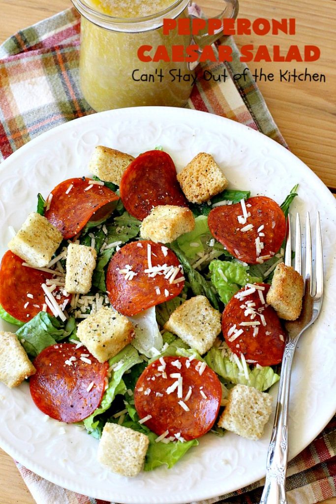 Pepperoni Caesar Salad | Can't Stay Out of the Kitchen | this scrumptious #salad has the deliciousness of #CaesarSalad but with the marvelous addition of #pepperoni! It takes only 10 minutes to make the salad & dressing, so it's quick & easy to prepare. #PepperoniCaesarSalad