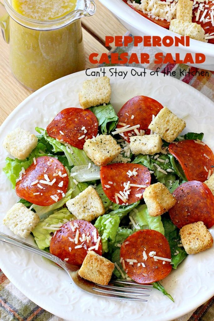 Pepperoni Caesar Salad | Can't Stay Out of the Kitchen | this scrumptious #salad has the deliciousness of #CaesarSalad but with the marvelous addition of #pepperoni! It takes only 10 minutes to make the salad & dressing, so it's quick & easy to prepare. #PepperoniCaesarSalad