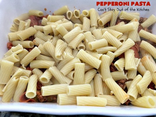Pepperoni Pasta | Can't Stay Out of the Kitchen | easy layered #Italian #pasta dish. This one includes #pepperoni, #GroundBeef, #Parmesan, #mozzarella & #provolone cheeses. Great comfort food meal. #Rigatoni #PepperoniPasta