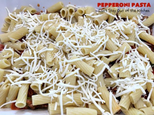 Pepperoni Pasta | Can't Stay Out of the Kitchen | easy layered #Italian #pasta dish. This one includes #pepperoni, #GroundBeef, #Parmesan, #mozzarella & #provolone cheeses. Great comfort food meal. #Rigatoni #PepperoniPasta