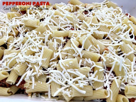Pepperoni Pasta | Can't Stay Out of the Kitchen | easy layered #Italian #pasta dish. This one includes #pepperoni, #GroundBeef, #Parmesan, #mozzarella & #provolone cheeses. Great comfort food meal. #Rigatoni #PepperoniPasta