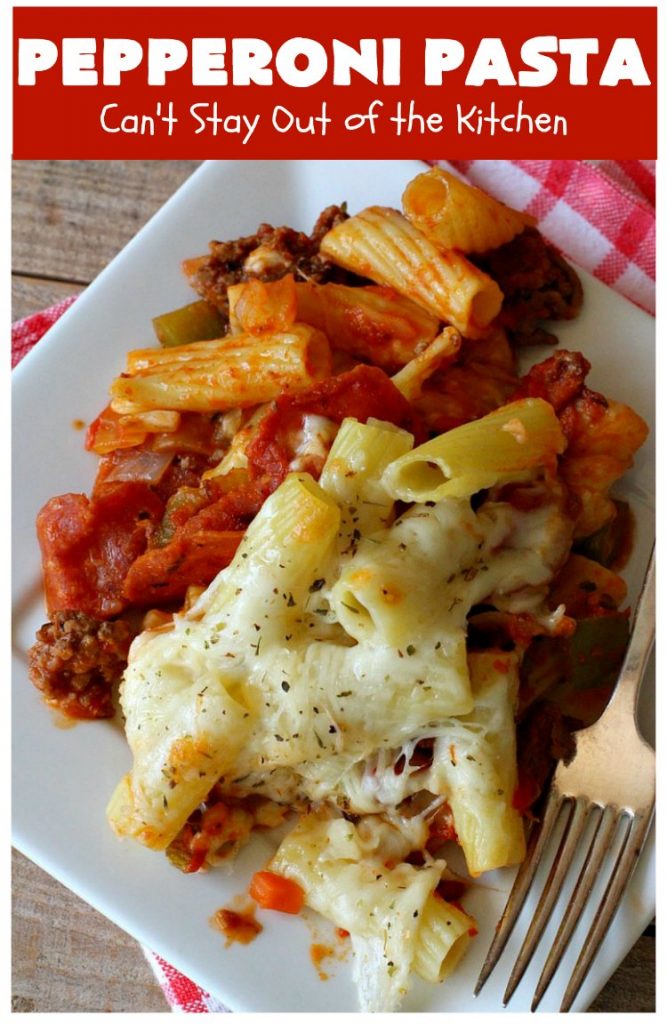 Pepperoni Pasta | Can't Stay Out of the Kitchen | easy layered #Italian #pasta dish. This one includes #pepperoni, #GroundBeef, #Parmesan, #mozzarella & #provolone cheeses. Great comfort food meal. #Rigatoni #PepperoniPasta