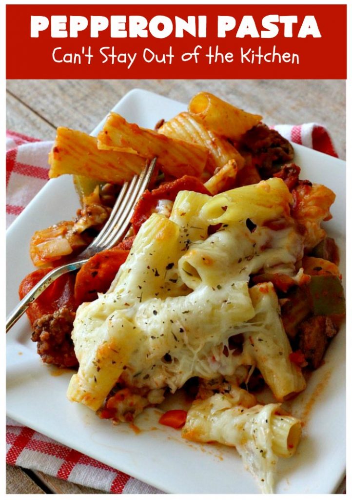 Pepperoni Pasta | Can't Stay Out of the Kitchen | easy layered #Italian #pasta dish. This one includes #pepperoni, #GroundBeef, #Parmesan, #mozzarella & #provolone cheeses. Great comfort food meal. #Rigatoni #PepperoniPasta