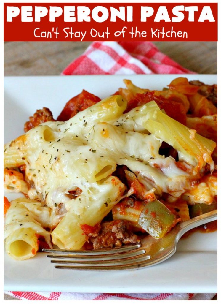 Pepperoni Pasta | Can't Stay Out of the Kitchen | easy layered #Italian #pasta dish. This one includes #pepperoni, #GroundBeef, #Parmesan, #mozzarella & #provolone cheeses. Great comfort food meal. #Rigatoni #PepperoniPasta
