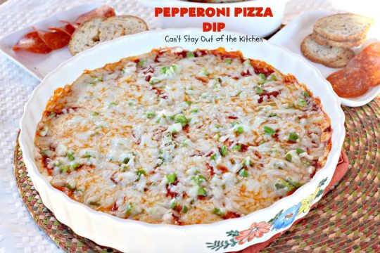 Pepperoni Pizza Dip | Can't Stay Out of the Kitchen | this #appetizer is so over-the-top you'll have all your guests drooling over it! It's terrific for #tailgating parties or the #SuperBowl! #pepperoni #pizza #glutenfree