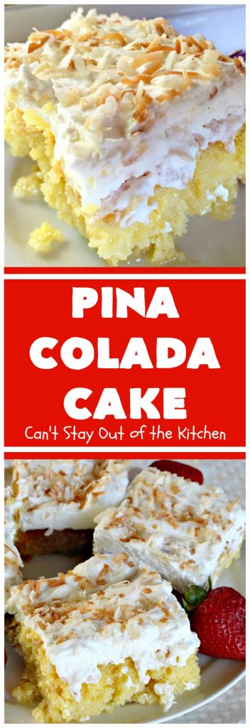 Pina Colada Cake | Can't Stay Out of the Kitchen | Best #PinaColada cake ever! This amazing #pokecake uses cream of coconut & sweetened condensed milk to make it exceptionally moist. It's terrific for potlucks, special occasions & #holidays.