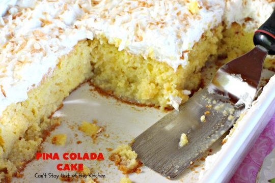 Pina Colada Cake | Can't Stay Out of the Kitchen | Best #PinaColada cake ever! This amazing #pokecake uses cream of coconut & sweetened condensed milk to make it exceptionally moist. It's terrific for potlucks, special occasions & #holidays. 