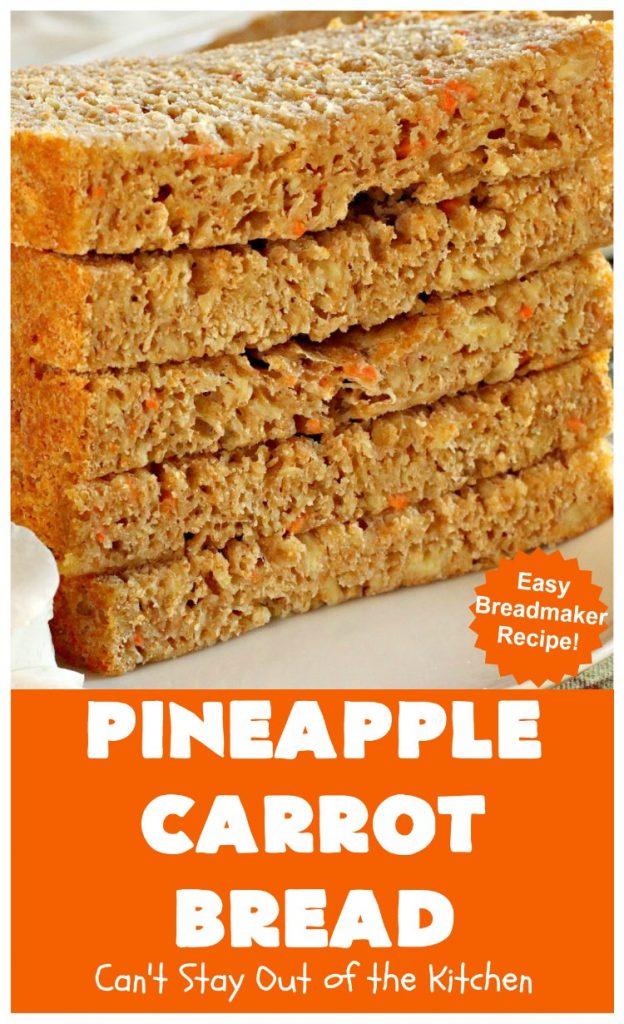 Pineapple Carrot Bread | Can't Stay Out of the Kitchen | this delicious home-baked #bread is almost like eating #CarrotCake but in bread form. It's not as sweet, but it sure is a delicious an easy bread that's made in the #breadmaker. Wonderful as a dinner bread or to serve for #breakfast. #pineapple #carrots #PineappleCarrotBread