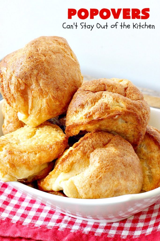 Popovers | Can't Stay Out of the Kitchen | these elegant #dinnerrolls are great for company and #holidays. Easy & economical. #bread