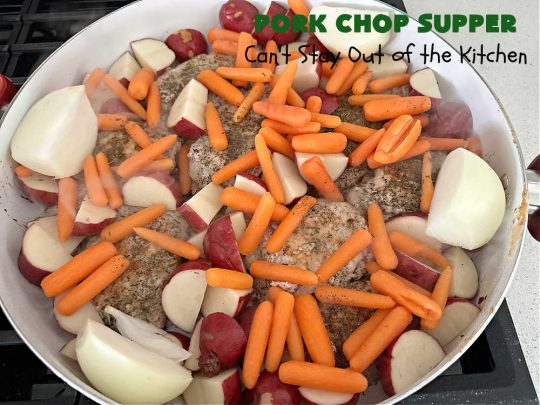 Pork Chop Supper | Can't Stay Out of the Kitchen | this is a fantastic #OneDishMeal #recipe where everything cooks together in the same skillet. #RedPotatoes, #carrots & #SmotheredPorkChops come together in a deliciously seasoned #SkilletDinner that's quick & easy. This meal-in-one can be prepared in under an hour making it a great option for busy week-night suppers. #PorkChopSupper