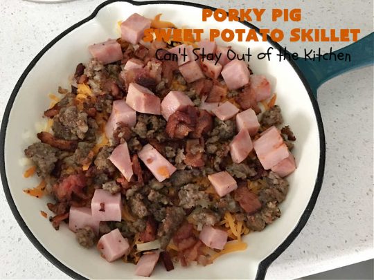 Porky Pig Sweet Potato Skillet | Can't Stay Out of the Kitchen | this amazing #BreakfastSkillet includes #SweetPotatoes, #bacon, #sausage, #ham, eggs and both #MontereyJack & #CheddarCheese. It makes for one really hearty #breakfast for weekends, company or #holidays. #brunch #pork #HolidayBreakfast #PorkyPigSweetPotatoSkillet #SkilletBreakfast