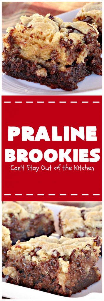 Praline Brookies | Can't Stay Out of the Kitchen | this outrageous #dessert has a #brownie layer, a #praline layer & topped with a #MrsFields #chocolate chip #cookie dough layer. Utterly amazing!