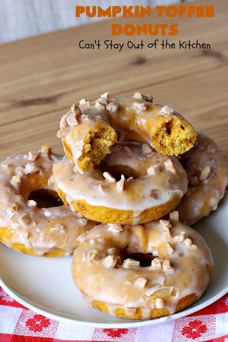 Pumpkin Toffee Donuts | Can't Stay Out of the Kitchen | BEST #donut #recipe ever! These are filled with #pumpkin & #HeathEnglishToffeeBits. They are absolutely incredible. Perfect for a #holiday & company #breakfast like #MothersDay or #FathersDay. #toffee #PumpkinToffeeDonuts #PumpkinDonuts #HolidayBreakfast