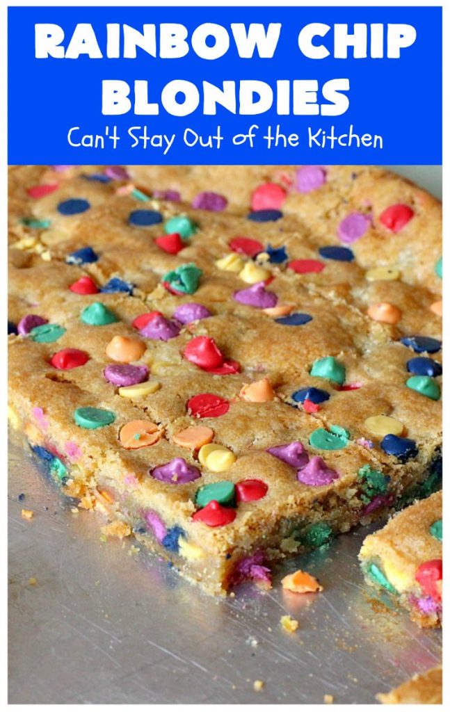 Rainbow Chip Blondies | Can't Stay Out of the Kitchen | these outrageous #brownies will knock your socks off. They're made with #RainbowChips so they're packed with color and flavor. Terrific for #tailgating parties, potlucks & backyard BBQs. #ChristmasCookieExchange #dessert #cookie #holiday #HolidayDessert #BirthdayDessert #RainbowChipBlondies