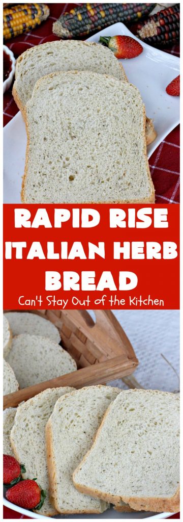 Rapid Rise Italian Herb Bread | Can't Stay Out of the Kitchen | This is our favorite #HomemadeBread #Recipe. I make it almost weekly and everyone always raves over it. Terrific for company or #holiday meals like #MothersDay or #FathersDay. #Italian #ItalianHerbBread #RapidRiseItalianHerbBread #Bread #Breadmaker #BreadmakerBread #MothersDaySideDish #FathersDaySideDish