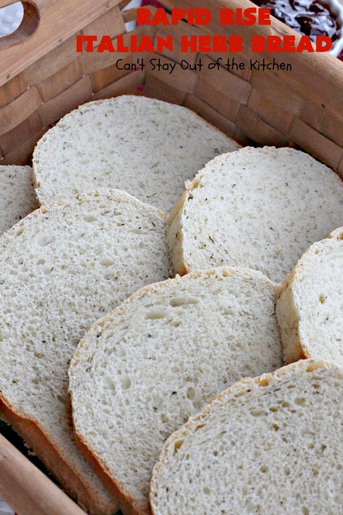 Rapid Rise Italian Herb Bread | Can't Stay Out of the Kitchen | This is our favorite #HomemadeBread #Recipe. I make it almost weekly and everyone always raves over it. Terrific for company or #holiday meals like #MothersDay or #FathersDay. #Italian #ItalianHerbBread #RapidRiseItalianHerbBread #Bread #Breadmaker #BreadmakerBread #MothersDaySideDish #FathersDaySideDish