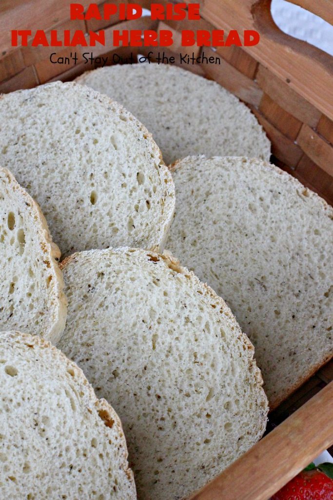 Rapid Rise Italian Herb Bread | Can't Stay Out of the Kitchen | This is our favorite #HomemadeBread #Recipe. I make it almost weekly and everyone always raves over it. Terrific for company or #holiday meals like #MothersDay or #FathersDay. #Italian #ItalianHerbBread #RapidRiseItalianHerbBread #Bread #Breadmaker #BreadmakerBread #MothersDaySideDish #FathersDaySideDish