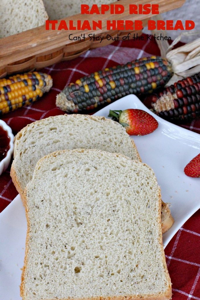 Rapid Rise Italian Herb Bread | Can't Stay Out of the Kitchen | This is our favorite #HomemadeBread #Recipe. I make it almost weekly and everyone always raves over it. Terrific for company or #holiday meals like #MothersDay or #FathersDay. #Italian #ItalianHerbBread #RapidRiseItalianHerbBread #Bread #Breadmaker #BreadmakerBread #MothersDaySideDish #FathersDaySideDish
