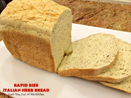 Rapid Rise Italian Herb Bread | Can't Stay Out of the Kitchen | This is our favorite #HomemadeBread #Recipe. I make it almost weekly and everyone always raves over it. Terrific for company or #holiday meals like #MothersDay or #FathersDay. #Italian #ItalianHerbBread #RapidRiseItalianHerbBread #Bread #Breadmaker #BreadmakerBread #MothersDaySideDish #FathersDaySideDish