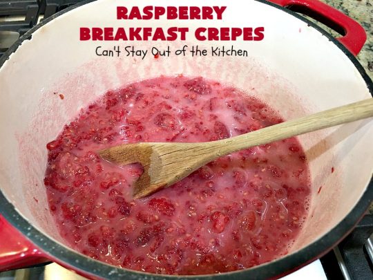 Raspberry Breakfast Crêpes | Can't Stay Out of the Kitchen | these fantastic #breakfast #crêpes are ooey, gooey, rich, decadent & divine! Every bite will have you drooling. Perfect for a #holiday breakfast. #raspberries #BreakfastCrêpes #RaspberryBreakfastCrêpes #HolidayBreakfast