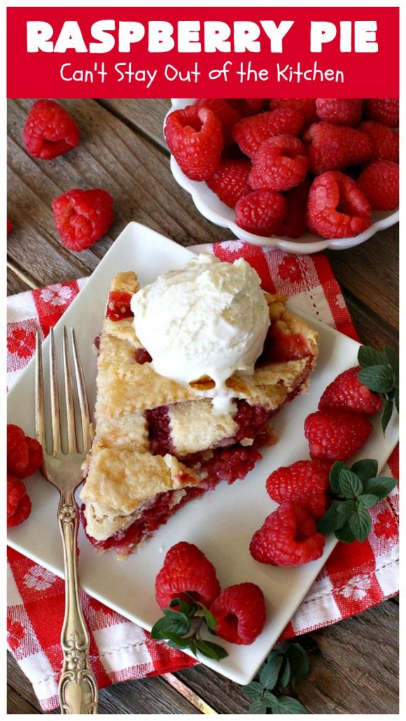 Raspberry Pie | Can't Stay Out of the Kitchen | my Mom's homemade #RaspberryPie #recipe is simple yet elegant enough for #holidays like #Christmas or #ValentinesDay. One bite and you'll be hooked forever! #dessert #raspberries #RaspberryDessert #HolidayDessert