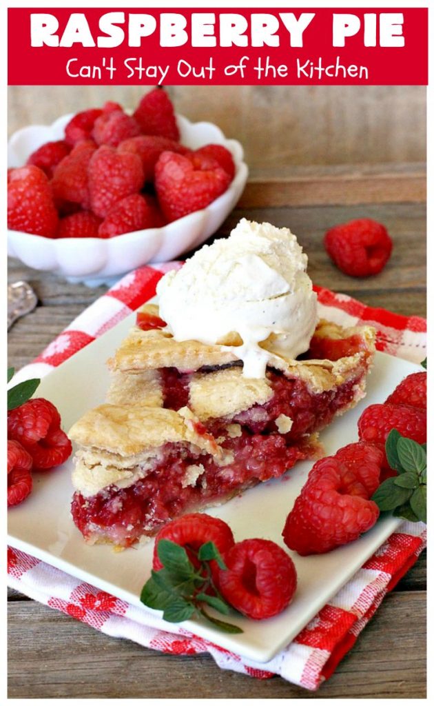 Raspberry Pie | Can't Stay Out of the Kitchen | my Mom's homemade #RaspberryPie #recipe is simple yet elegant enough for #holidays like #Christmas or #ValentinesDay. One bite and you'll be hooked forever! #dessert #raspberries #RaspberryDessert #HolidayDessert