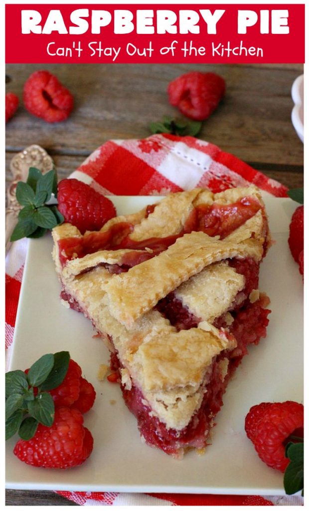 Raspberry Pie | Can't Stay Out of the Kitchen | my Mom's homemade #RaspberryPie #recipe is simple yet elegant enough for #holidays like #Christmas or #ValentinesDay. One bite and you'll be hooked forever! #dessert #raspberries #RaspberryDessert #HolidayDessert