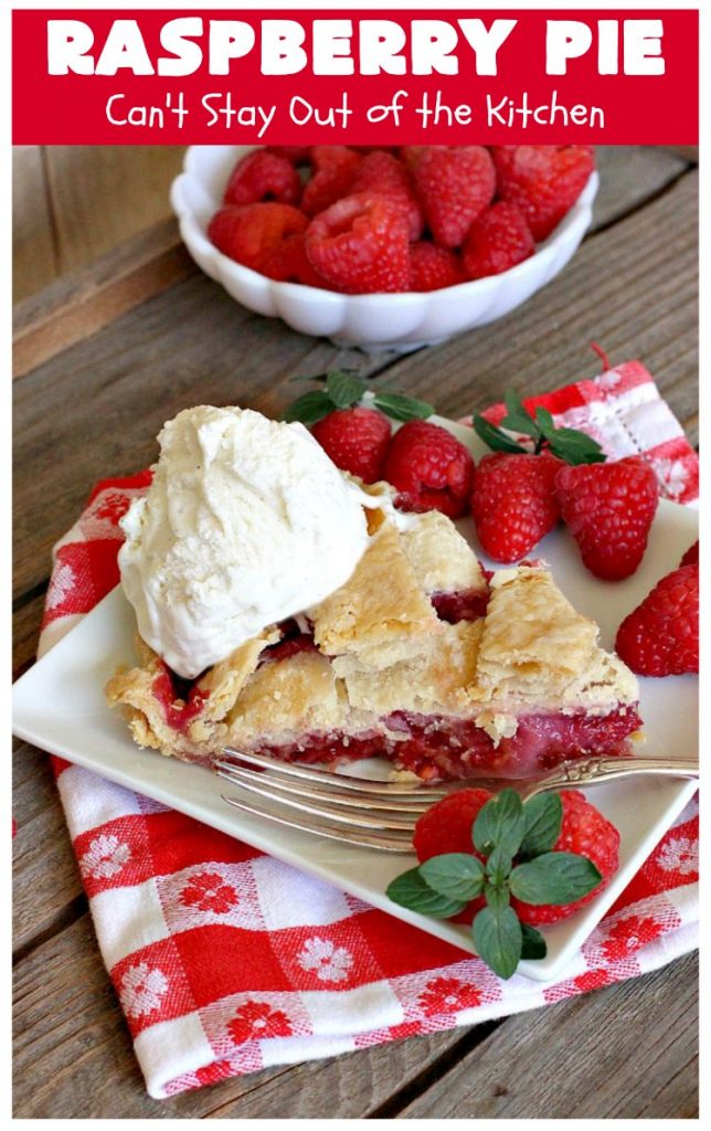 Raspberry Pie | Can't Stay Out of the Kitchen | my Mom's homemade #RaspberryPie #recipe is simple yet elegant enough for #holidays like #Christmas or #ValentinesDay. One bite and you'll be hooked forever! #dessert #raspberries #RaspberryDessert #HolidayDessert