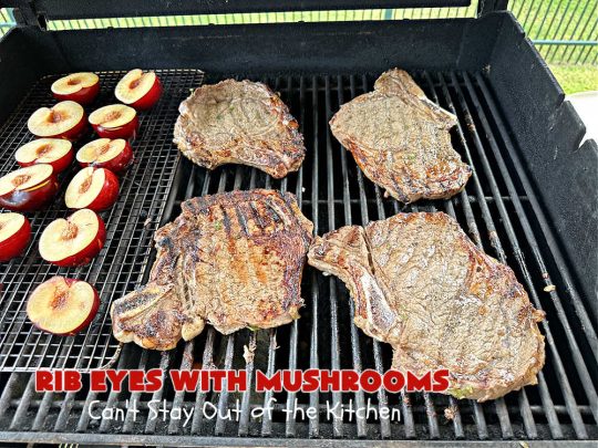Rib Eyes with Mushrooms | Can't Stay Out of the Kitchen | these fantastic #GrillledSteaks are #marinated before #grilling. The #marinade amps up the flavors & the #mushrooms are added later, finishing the #steaks to perfection. Marvelous for company #dinners, #BackyardBarbecues or when #grilling out with friends. #beef #steak #RibEyes #GlutenFree #RibEyesWithMushrooms