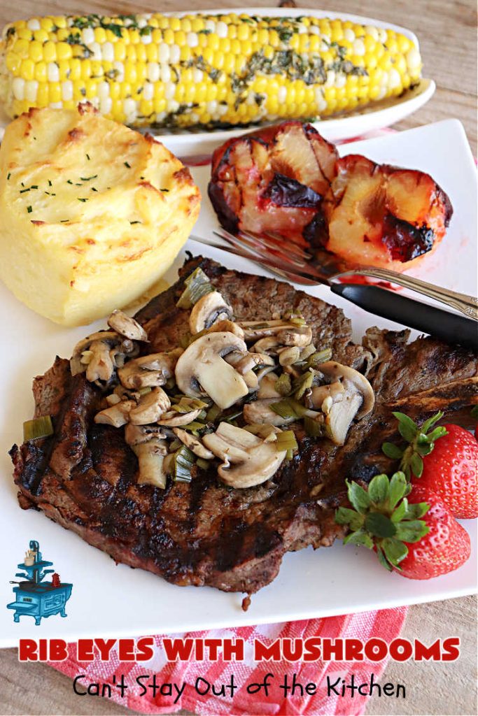 Rib Eyes with Mushrooms | Can't Stay Out of the Kitchen | these fantastic #GrillledSteaks are #marinated before #grilling. The #marinade amps up the flavors & the #mushrooms are added later, finishing the #steaks to perfection. Marvelous for company #dinners, #BackyardBarbecues or when #grilling out with friends. #beef #steak #RibEyes #GlutenFree #RibEyesWithMushrooms