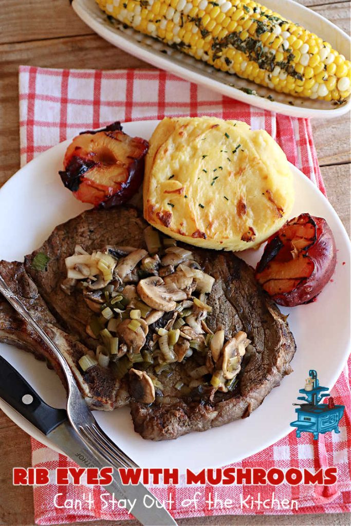Rib Eyes with Mushrooms | Can't Stay Out of the Kitchen | these fantastic #GrillledSteaks are #marinated before #grilling. The #marinade amps up the flavors & the #mushrooms are added later, finishing the #steaks to perfection. Marvelous for company #dinners, #BackyardBarbecues or when #grilling out with friends. #beef #steak #RibEyes #GlutenFree #RibEyesWithMushrooms