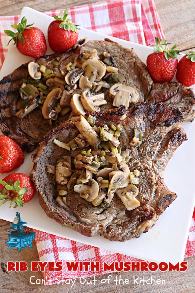 Rib Eyes with Mushrooms | Can't Stay Out of the Kitchen | these fantastic #GrillledSteaks are #marinated before #grilling. The #marinade amps up the flavors & the #mushrooms are added later, finishing the #steaks to perfection. Marvelous for company #dinners, #BackyardBarbecues or when #grilling out with friends. #beef #steak #RibEyes #GlutenFree #RibEyesWithMushrooms