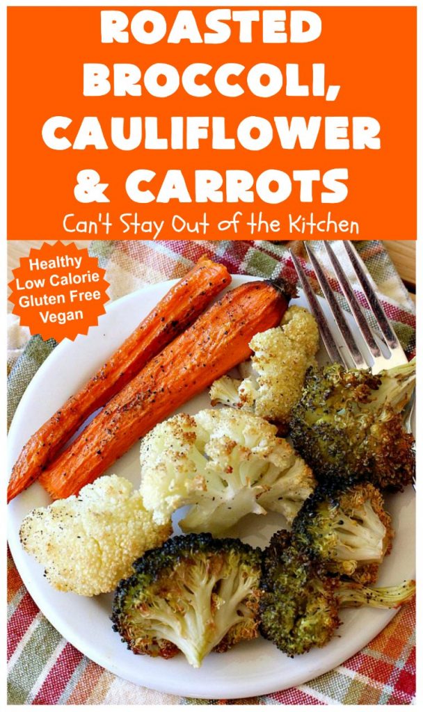 Roasted Broccoli, Cauliflower and Carrots | Can't Stay Out of the Kitchen | this easy, simple & delicious #vegetable #SideDish is wonderful for any entree. It's also great for #MeatlessMondays. #Vegan #GlutenFree #Healthy #LowCalorie #CleanEating #carrots #Broccoli #Cauliflower #RoastedBroccoliCauliflowerAndCarrots
