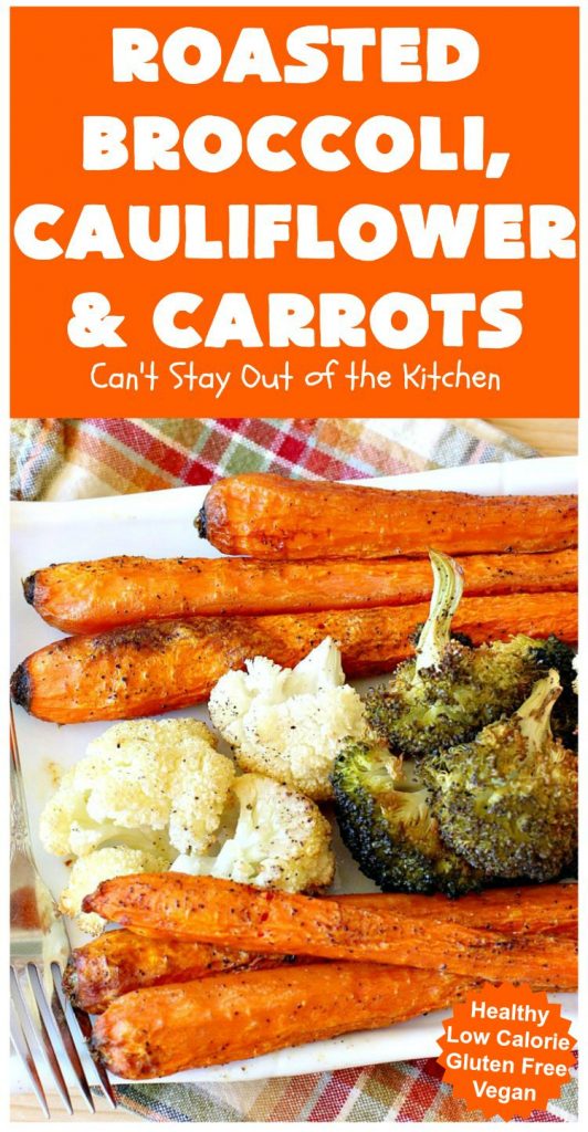 Roasted Broccoli, Cauliflower and Carrots | Can't Stay Out of the Kitchen | this easy, simple & delicious #vegetable #SideDish is wonderful for any entree. It's also great for #MeatlessMondays. #Vegan #GlutenFree #Healthy #LowCalorie #CleanEating #carrots #Broccoli #Cauliflower #RoastedBroccoliCauliflowerAndCarrots