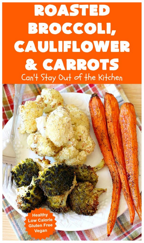 Roasted Broccoli, Cauliflower and Carrots | Can't Stay Out of the Kitchen | this easy, simple & delicious #vegetable #SideDish is wonderful for any entree. It's also great for #MeatlessMondays. #Vegan #GlutenFree #Healthy #LowCalorie #CleanEating #carrots #Broccoli #Cauliflower #RoastedBroccoliCauliflowerAndCarrots