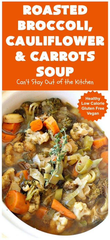 Roasted Broccoli, Cauliflower and Carrots Soup | Can't Stay Out of the Kitchen | this amazing #soup starts with roasting the #vegetables which really enhances the flavor. This comfort food #recipe is perfect for cold, winter nights. It's also #healthy, #LowCalorie, #vegan & #GlutenFree. #Broccoli #carrots #Cauliflower #BroccoliCauliflowerAndCarrotsSoup