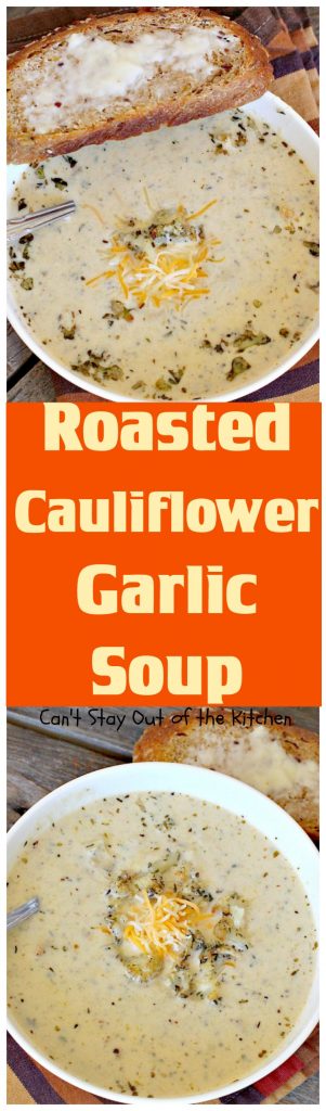 Roasted Cauliflower Garlic Soup | Can't Stay Out of the Kitchen | delicious comfort food with roasted #cauliflower, #garlic & other veggies. This one is made creamy with cream & #cheddarcheese. #soup #glutenfree