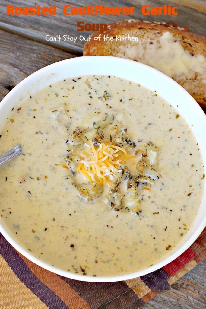 Roasted Cauliflower Garlic Soup | Can't Stay Out of the Kitchen | delicious comfort food with roasted #cauliflower, #garlic & other veggies. This one is made creamy with cream & #cheddarcheese. #soup #glutenfree