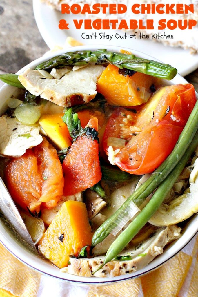Roasted Chicken and Vegetable Soup | Can't Stay Out of the Kitchen | this superb #soup #recipe is made with grilled #chicken & lots of fresh #veggies seasoned with fresh #basil, #oregano, #thyme & #rosemary. It's healthy, #lowcalorie, #glutenfree & #cleaneating. Perfect meal idea for #80DayObsession. #healthysouprecipe #glutenfreesouprecipe #lowcaloriesouprecipe