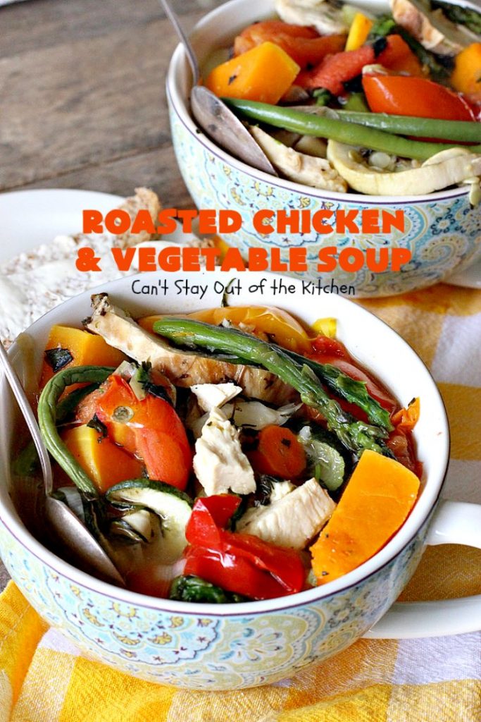 Roasted Chicken and Vegetable Soup | Can't Stay Out of the Kitchen | this superb #soup #recipe is made with grilled #chicken & lots of fresh #veggies seasoned with fresh #basil, #oregano, #thyme & #rosemary. It's healthy, #lowcalorie, #glutenfree & #cleaneating. Perfect meal idea for #80DayObsession. #healthysouprecipe #glutenfreesouprecipe #lowcaloriesouprecipe
