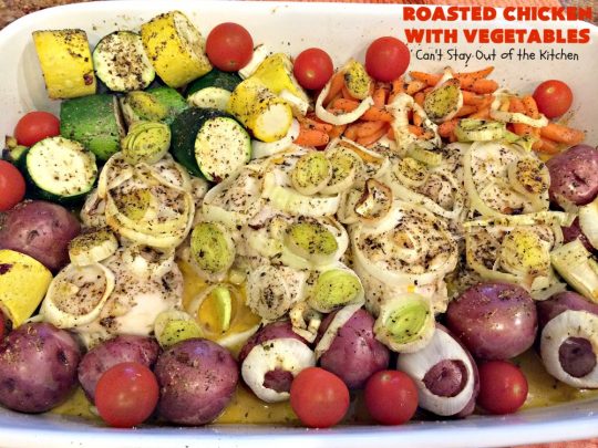 Roasted Chicken with Vegetables | Can't Stay Out of the Kitchen | this amazing one-dish #chicken entree is flavored with a lovely homemade olive oil vinaigrette. It's so tasty you'll be licking your lips after the first bite! #RoastedChicken #zucchini #tomatoes #YellowSquash #RedPotatoes #carrots #OneDishMeal #EasyOneDishSupper #GlutenFree #GlutenFreeChickenEntree #casserole