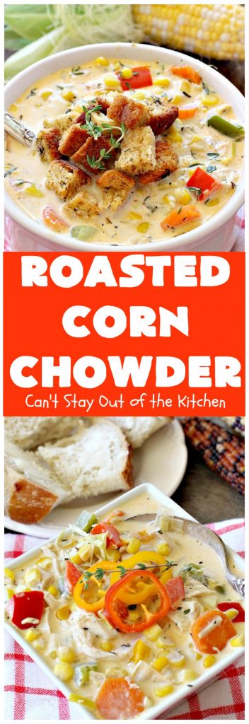 Roasted Corn Chowder | Can't Stay Out of the Kitchen | this is one of our favorite #soup recipes & amazing comfort food for the #fall. Dinner can be ready in about 30 minutes with this #corn #chowder. #glutenfree
